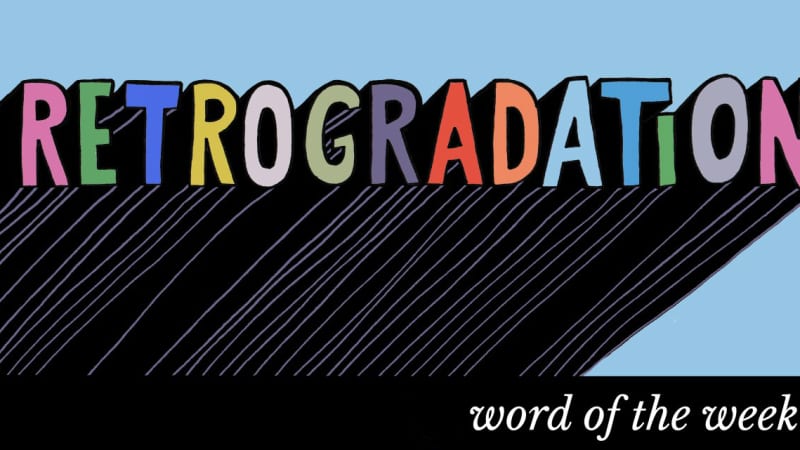 Word of the Week: Retrogradation