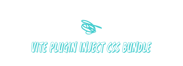 vite-plugin-inject-css-bundle