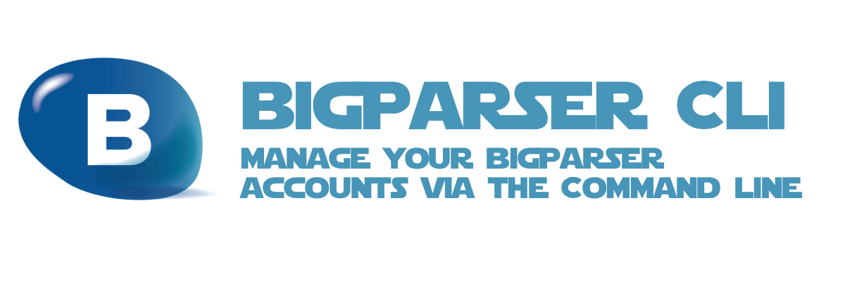 bigparser-cli — Manage Your BigParser Accounts Via The Command Line