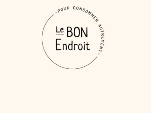 LE BON ENDROIT, POUR CONSOMMER AUTREMENT