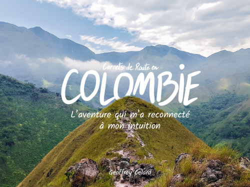 COLOMBIE, L'aventure qui m'a reconnecté à mon intuition