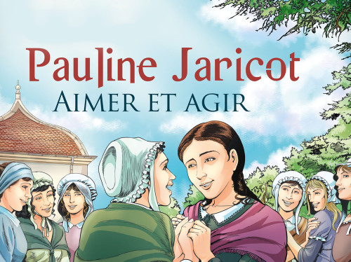 PREVENTE : une BD consacrée à Pauline Jaricot, béatifiée le 22 mai à Lyon