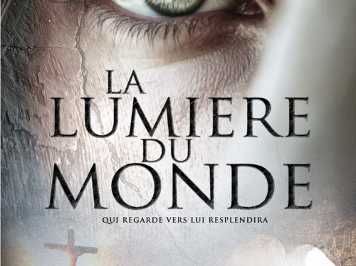 La Lumière du Monde : un film sur les derniers jours du Christ, pour faire rayonner sa lumière