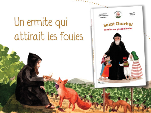 PREVENTE : Un beau livre sur saint Charbel, l’ermite du Liban 