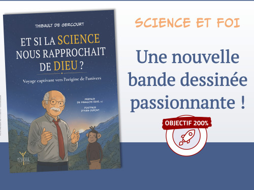 Une nouvelle BD passionnante à offrir : « Et si la science nous rapprochait de Dieu ? » 