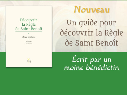 Un guide pour découvrir le trésor qu’est la Règle de Saint Benoît 