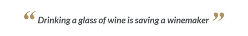Drinking a glass of wine is saving a winemaker