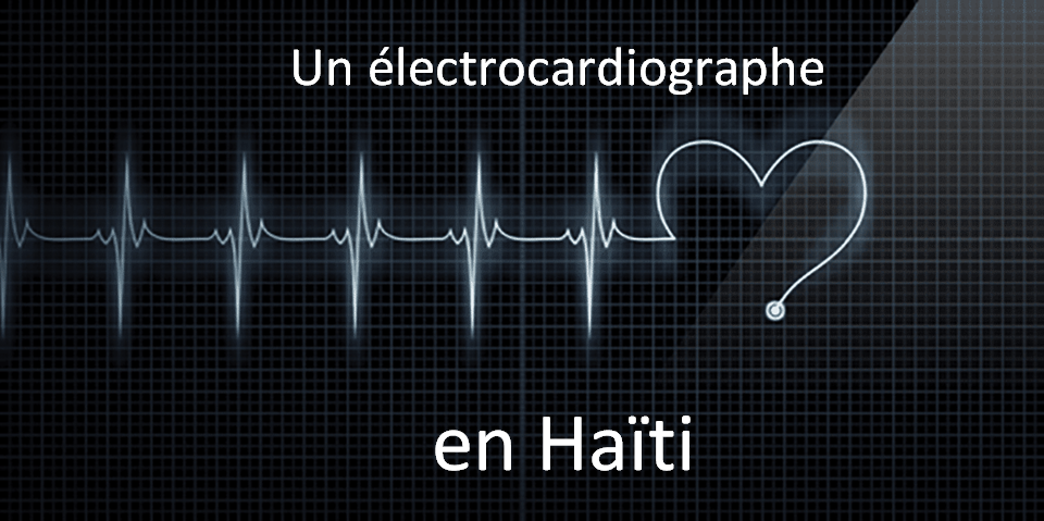 UN ÉLECTROCARDIOGRAPHE POUR HAITI