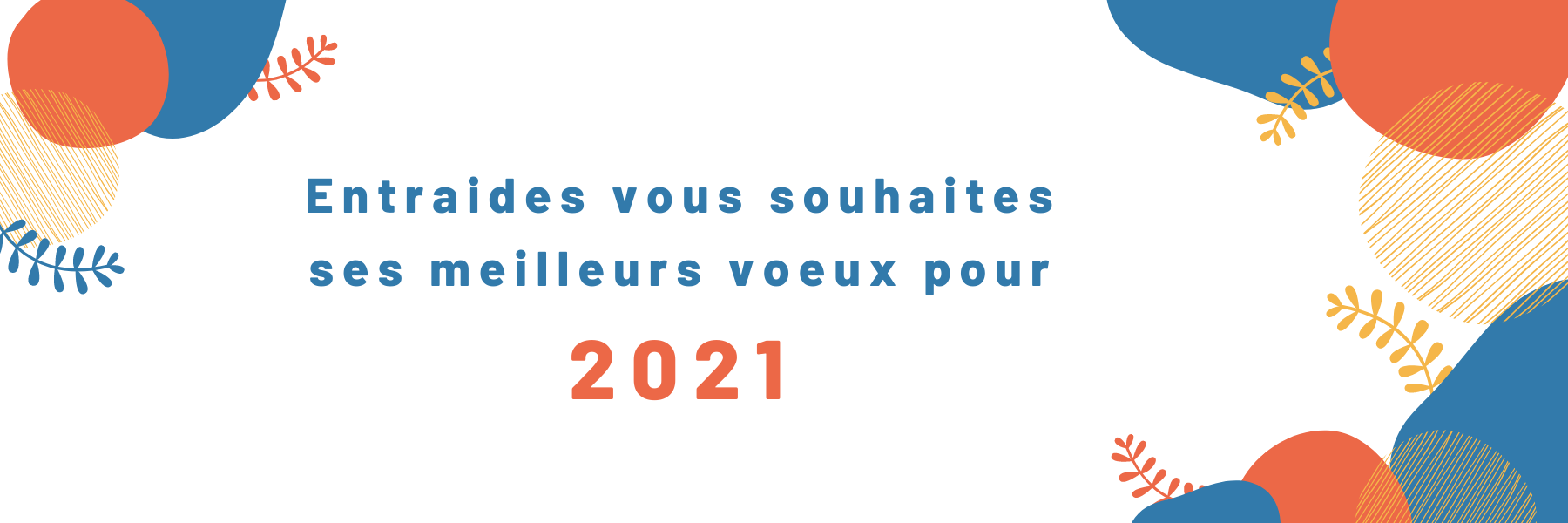 Entraides vous souhaite une bonne année 2021 !