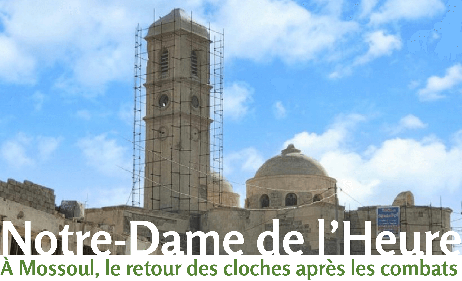 Notre-Dame de l'Heure : in Mossoul, the return of the bells after the fighting