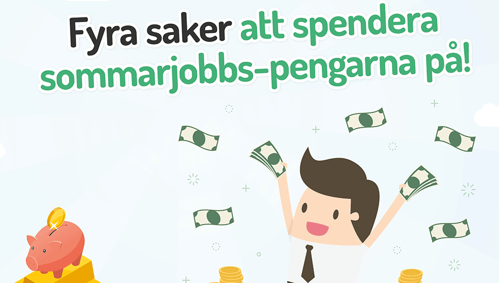 Ska du sommarjobba? Här är fyra saker du kan göra med pengarna!