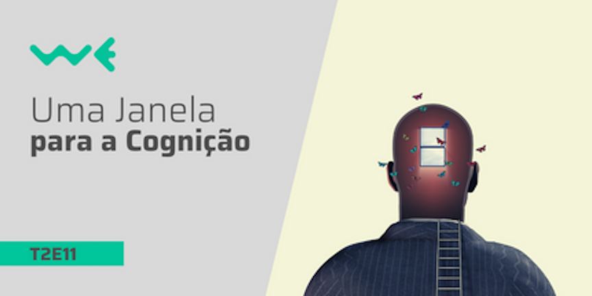 T2E11: Uma janela para a Cognição