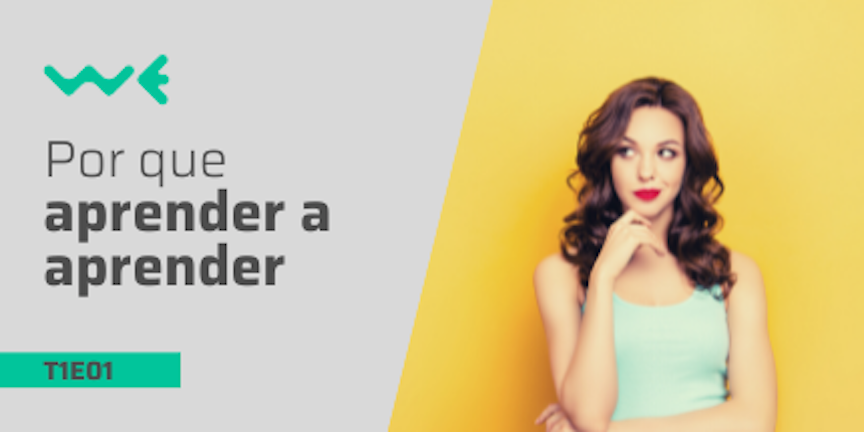 T1E01: A proposta: por que aprender a aprender?