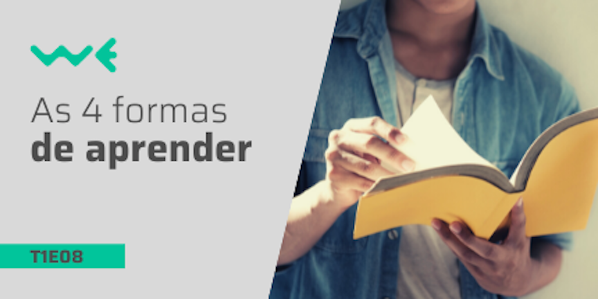 T1E08: As 4 formas de aprender