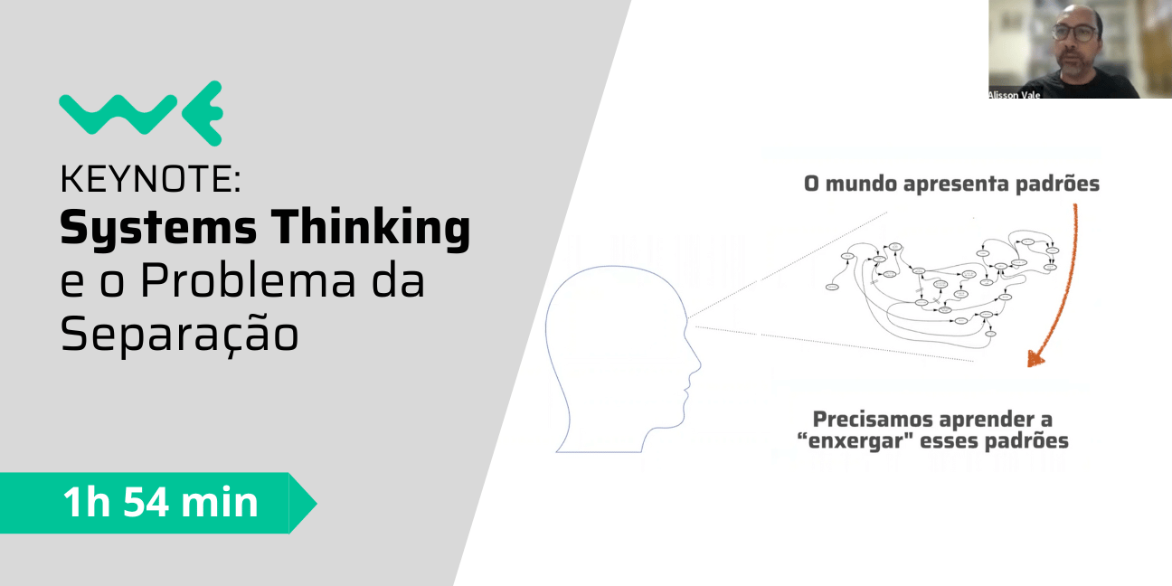 Keynote: Systems Thinking e o Problema da Separação (Encerramento de 2021)
