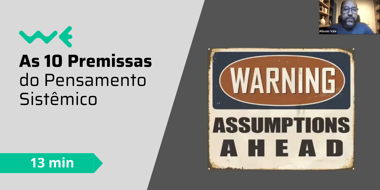 As 10 premissas do Pensamento Sistêmico