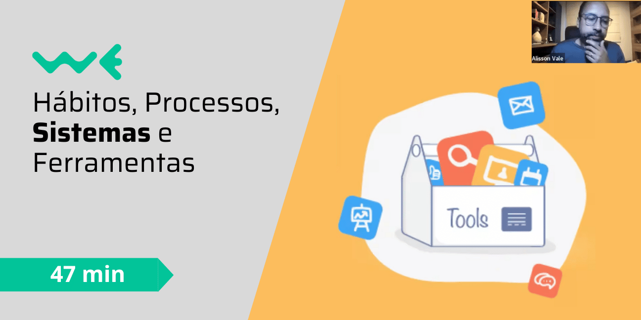 Hábitos, processos, sistemas e ferramentas