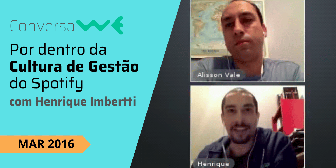Por Dentro da Cultura de Gestão do Spotify com Henrique Imbertti