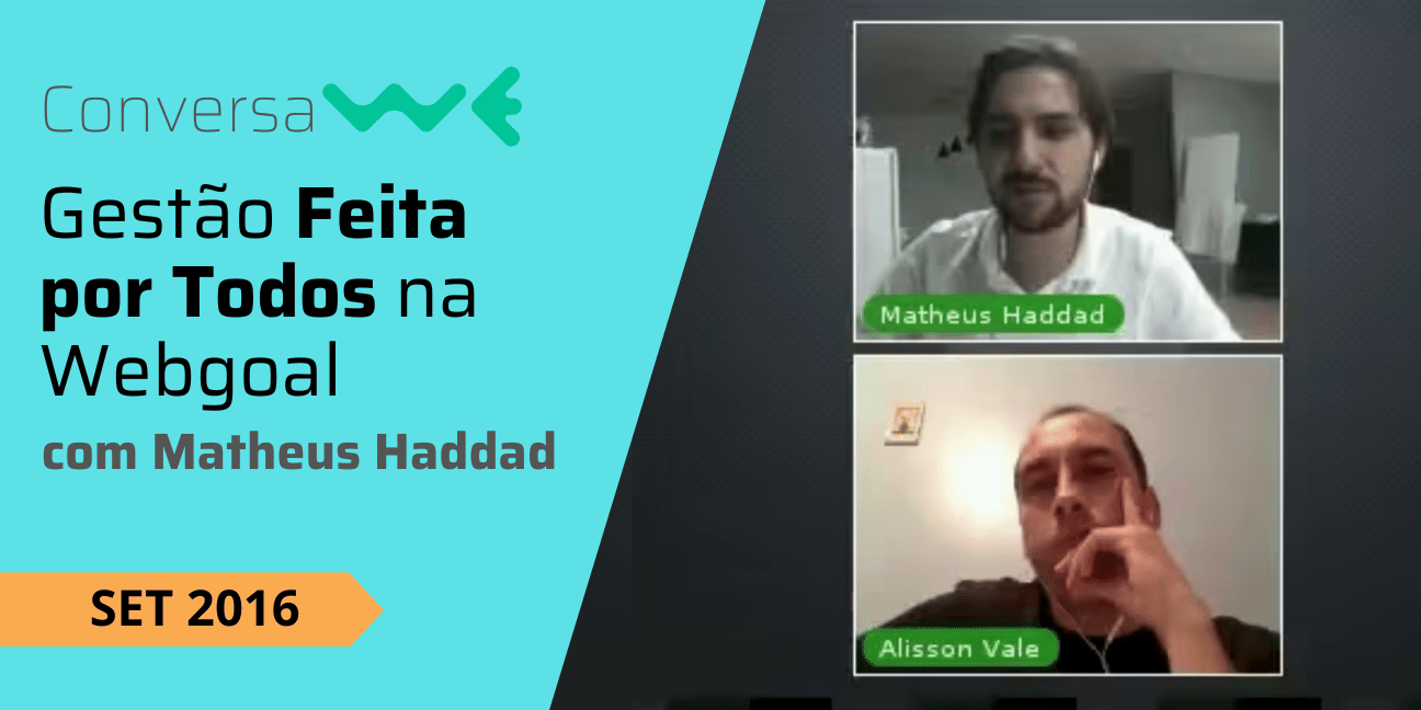 Gestão Feita por Todos na Webgoal com Matheus Haddad