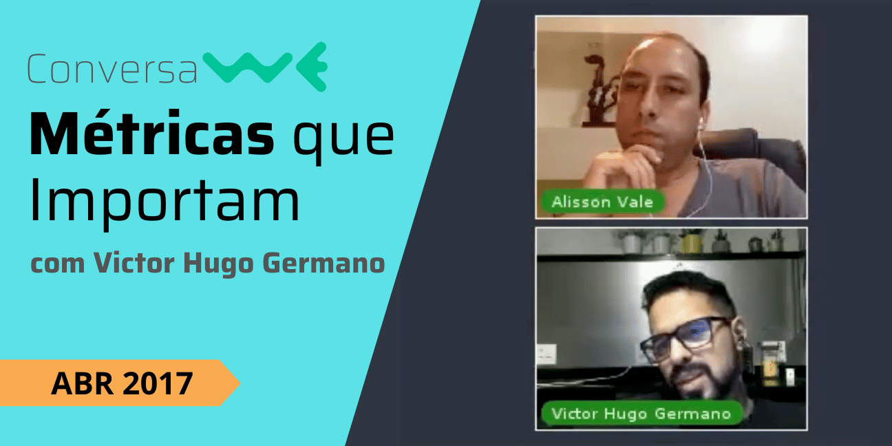 Métricas que importam com Victor Hugo Germano