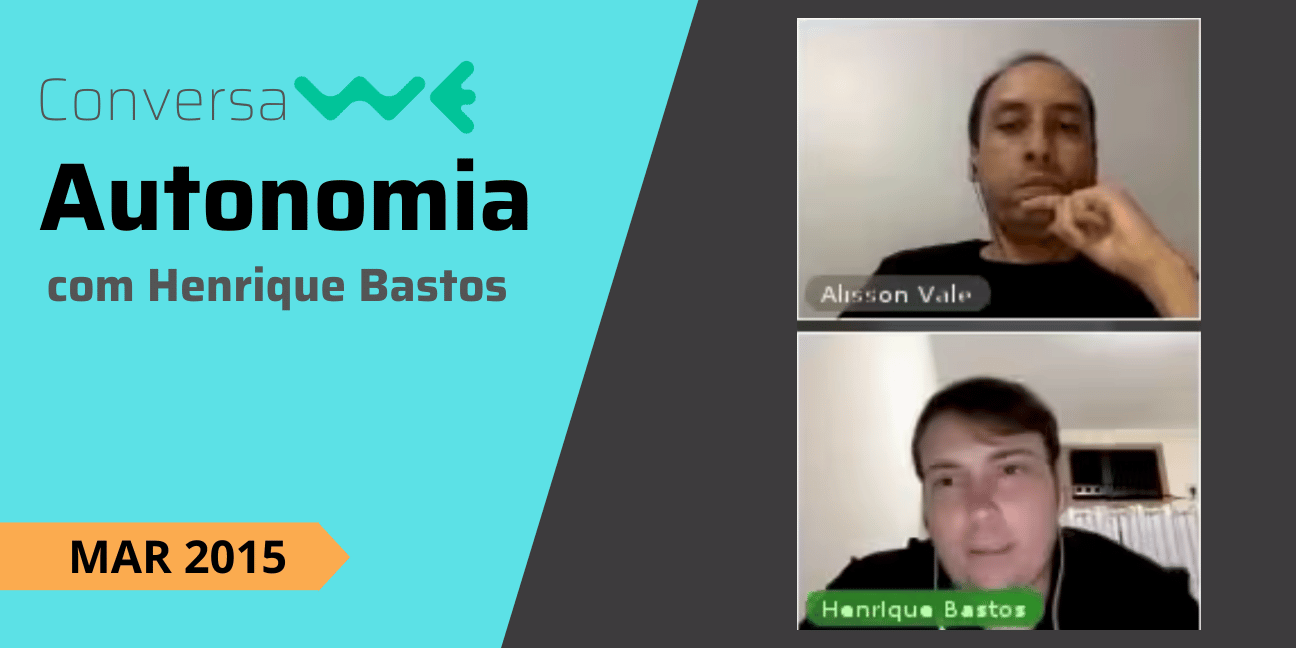 Autonomia com Henrique Bastos