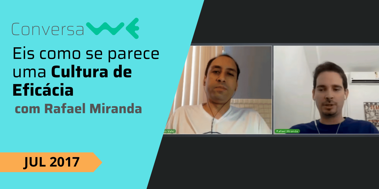 Eis como se parece uma cultura de eficácia com Rafael Miranda
