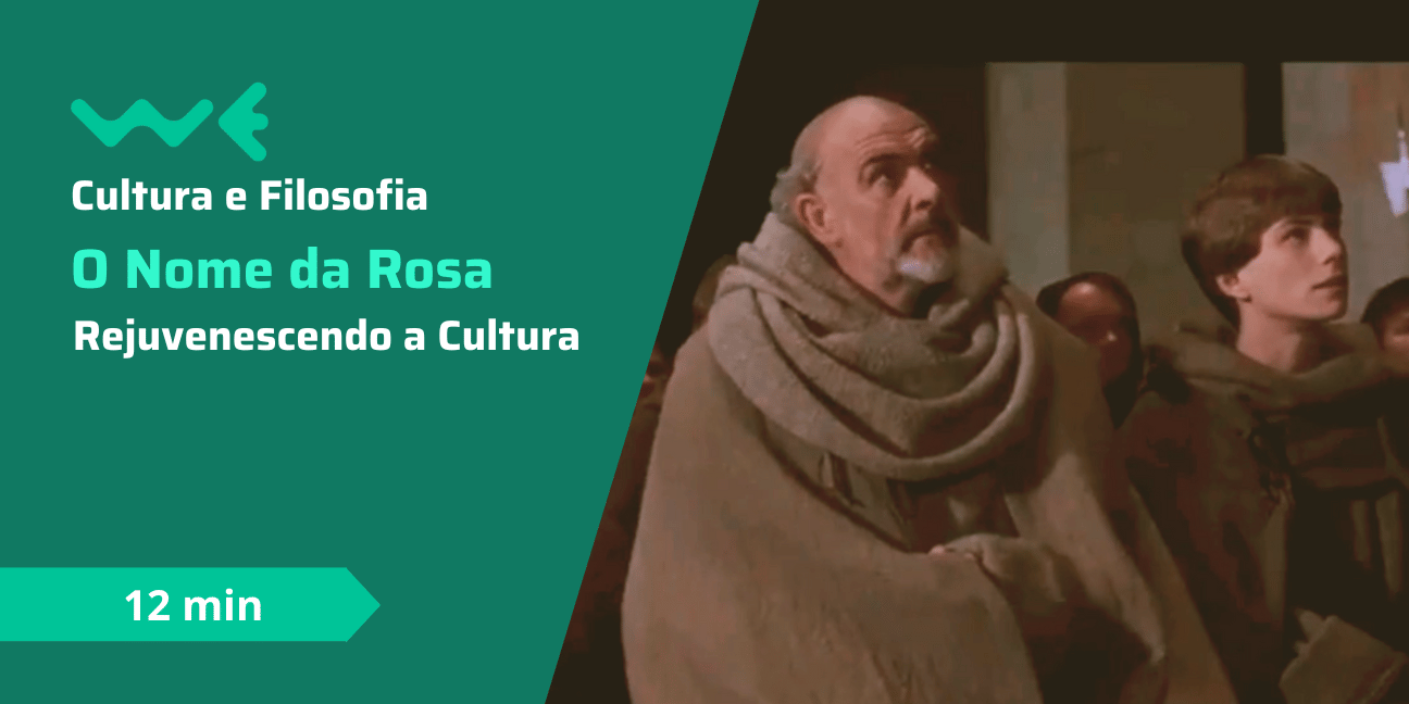 O Nome da Rosa: Rejuvenescendo a Cultura