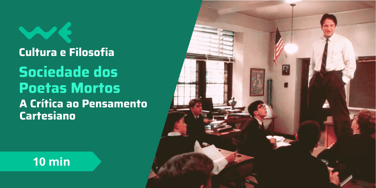 Sociedade dos Poetas Mortos: A Crítica ao Pensamento Cartesiano
