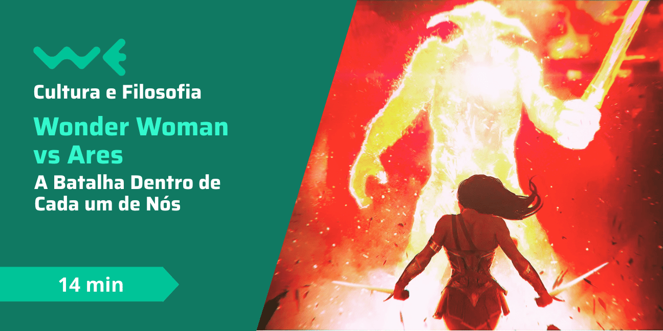 Wonder Woman vs Ares: A Batalha Dentro de Cada um de Nós