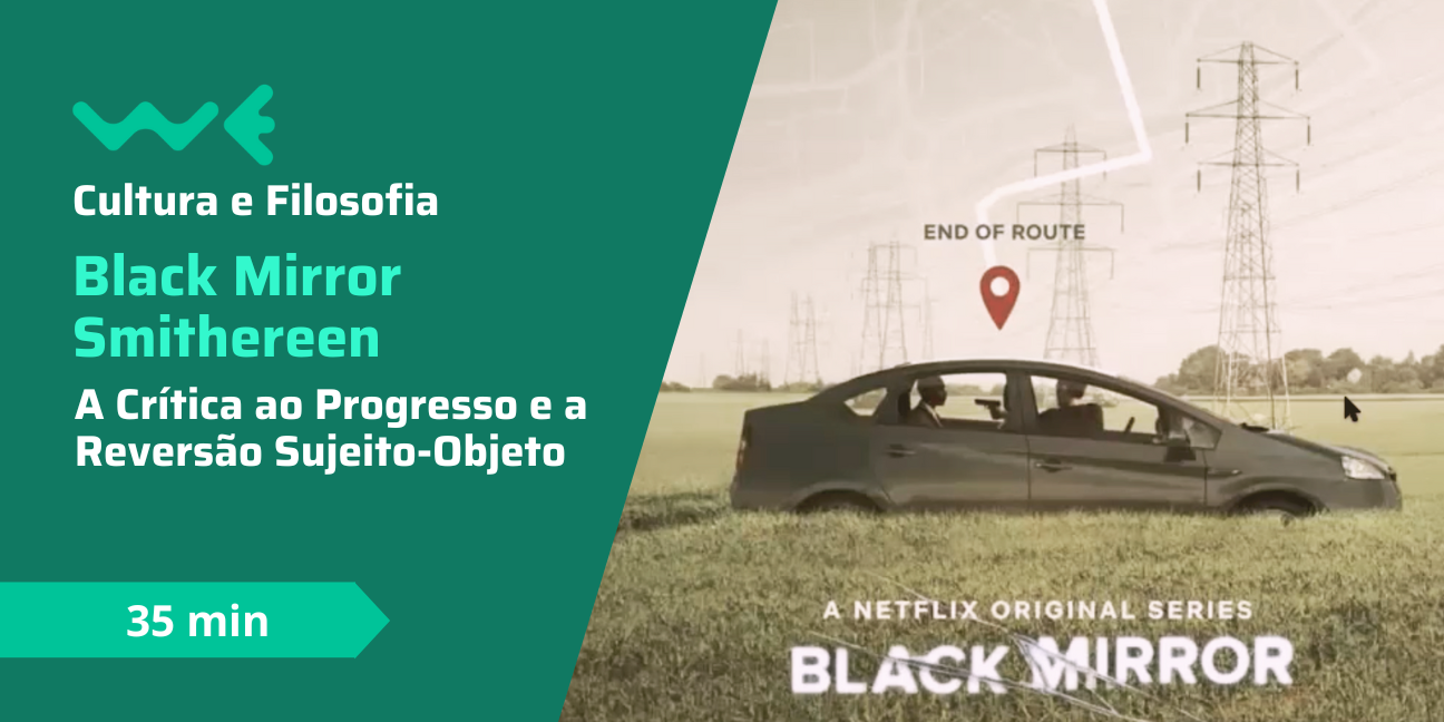 Black Mirror Smithereen: A Crítica ao Progresso e a Reversão Sujeito-Objeto