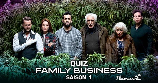Family Business Streaming Saison 1 [Quiz] - Family Business saison 1