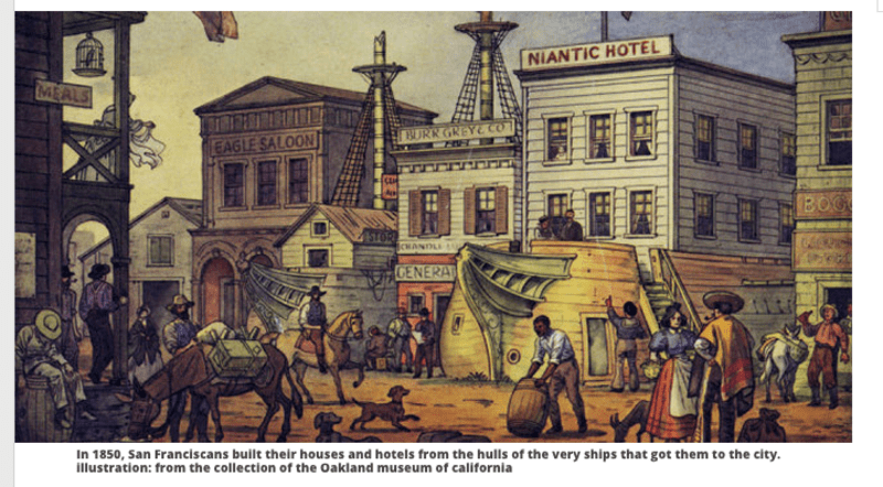 In 1850, San Franciscans built their houses and hotels from the ships that got them to the city. 