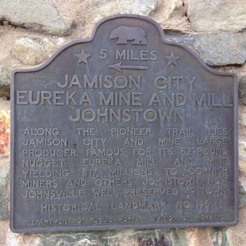 NO. 196 JAMISON, EUREKA MILLS, JOHNSTOWN, AND EUREKA MINE - 1st Plaque