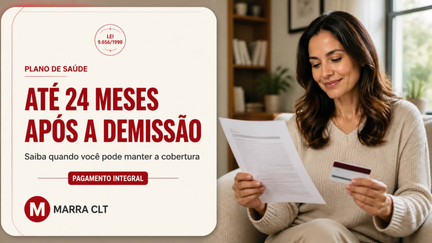 Plano de saúde após demissão: até 24 meses com pagamento integral — Lei 9.656/1998 arts. 30 e 31 | MARRA CLT