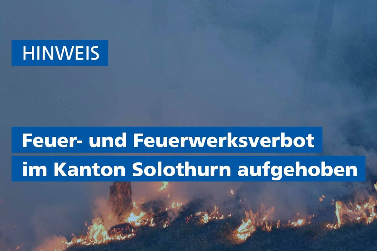 Kanton Solothurn – Feuer- und Feuerwerksverbot aufgehoben