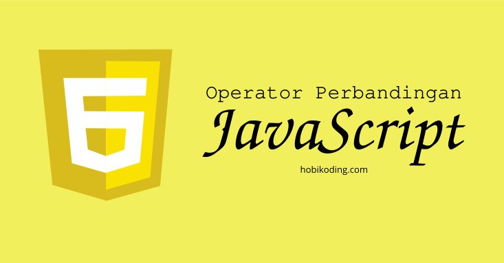 Mengenal Operator Perbandingan Pada Pemrograman Javascript