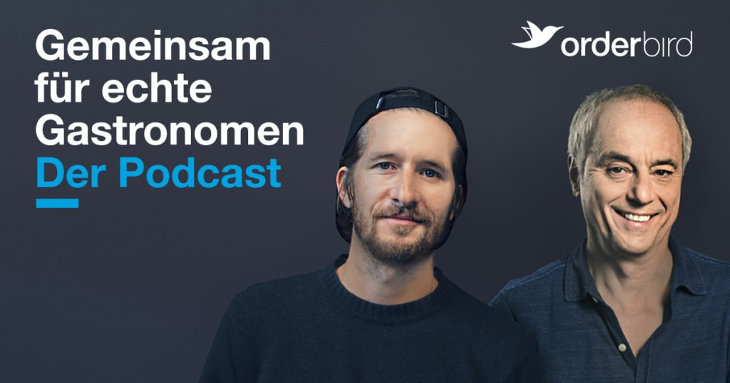 Gemeinsam für echte Gastronomen - Neuer Orderbird Podcast mit TV-Restauranttester Christian Rach