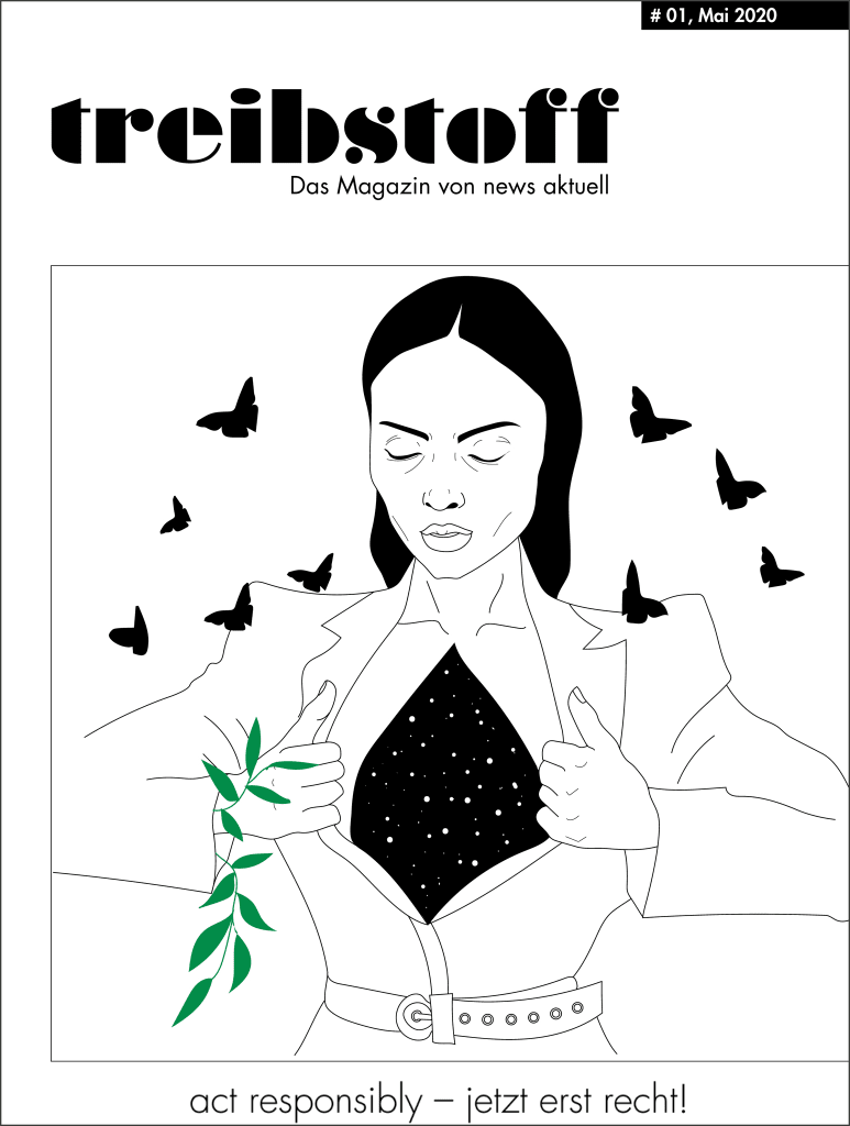 »Act responsibly - jetzt erst recht!« treibstoff - das Magazin von news aktuell - ist erschienen. In der neuen Ausgabe dreht sich alles um das Thema Nachhaltigkeit.