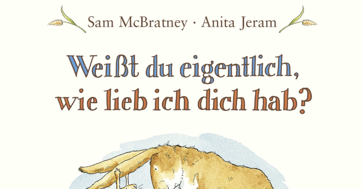 Weißt du eigentlich, wie lieb ich dich hab? Sam McBratney Fischer