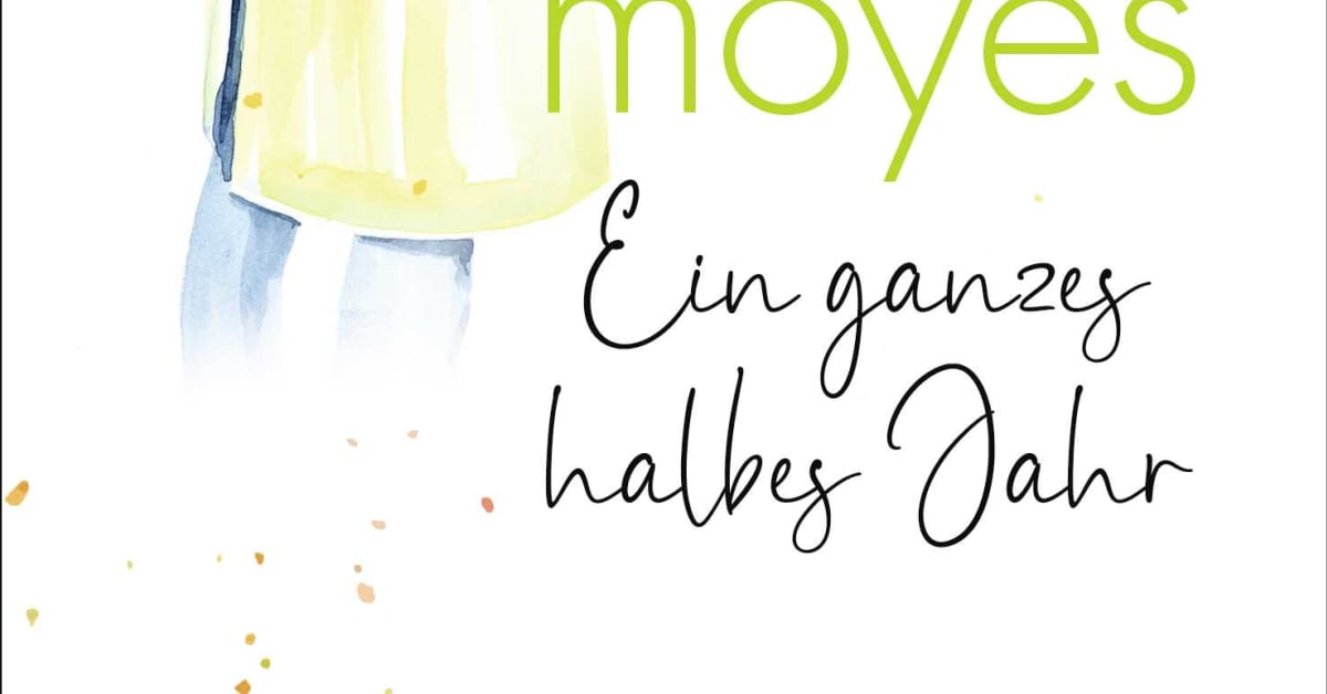 Jojo Moyes Ein Ganzes Halbes Jahr Reihenfolge Ein ganzes halbes Jahr - Jojo Moyes | Rowohlt Verlag
