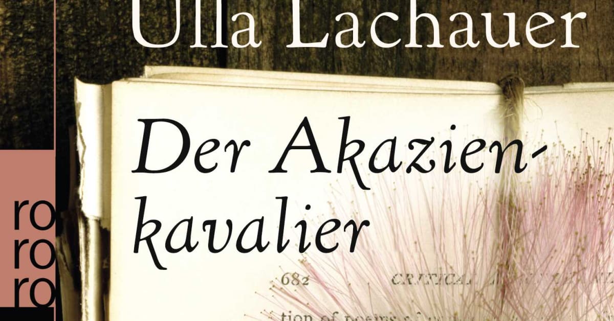 Der Akazienkavalier Ulla Lachauer Rowohlt Verlag
