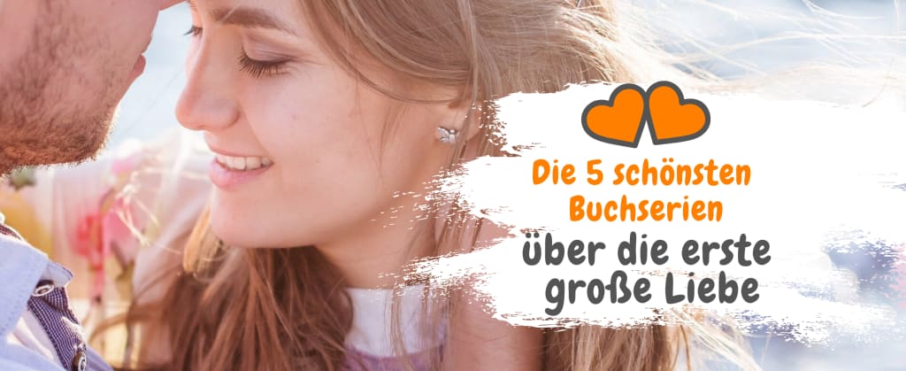 Young Romance - Die 5 schönsten Buchserien über die erste große Liebe