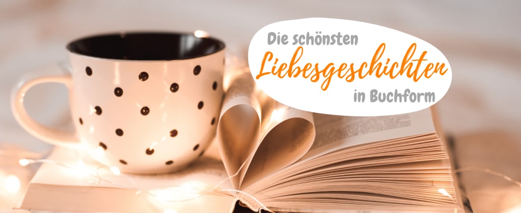 Die schönsten Liebesgeschichten in Buchform