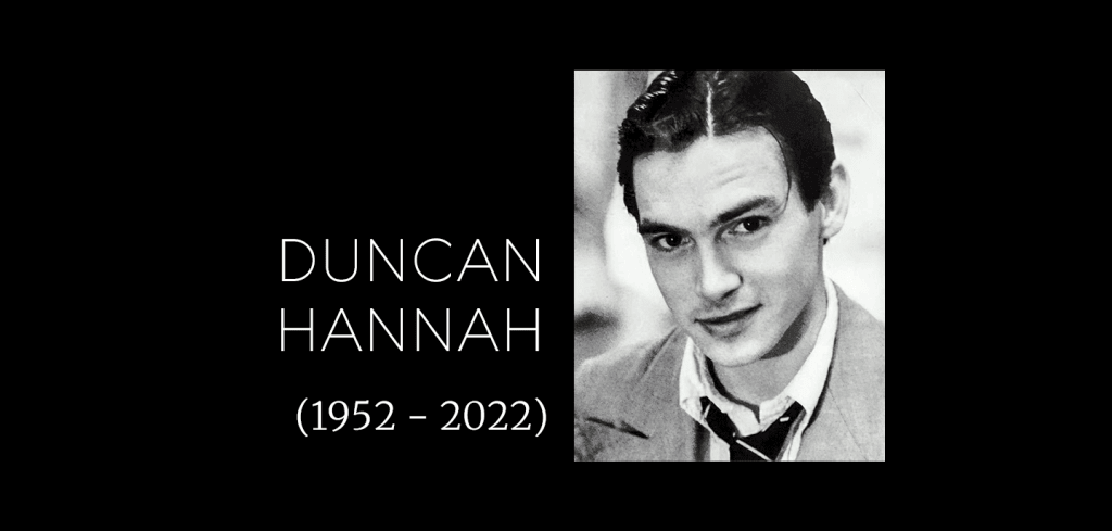 Duncan Hannah (1952 - 2022)