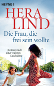 Hera Lind: Die Frau, die frei sein wollte