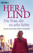 Hera Lind: Die Frau, die zu sehr liebte