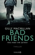 Gilly MacMillan: Bad Friends - Was habt ihr getan