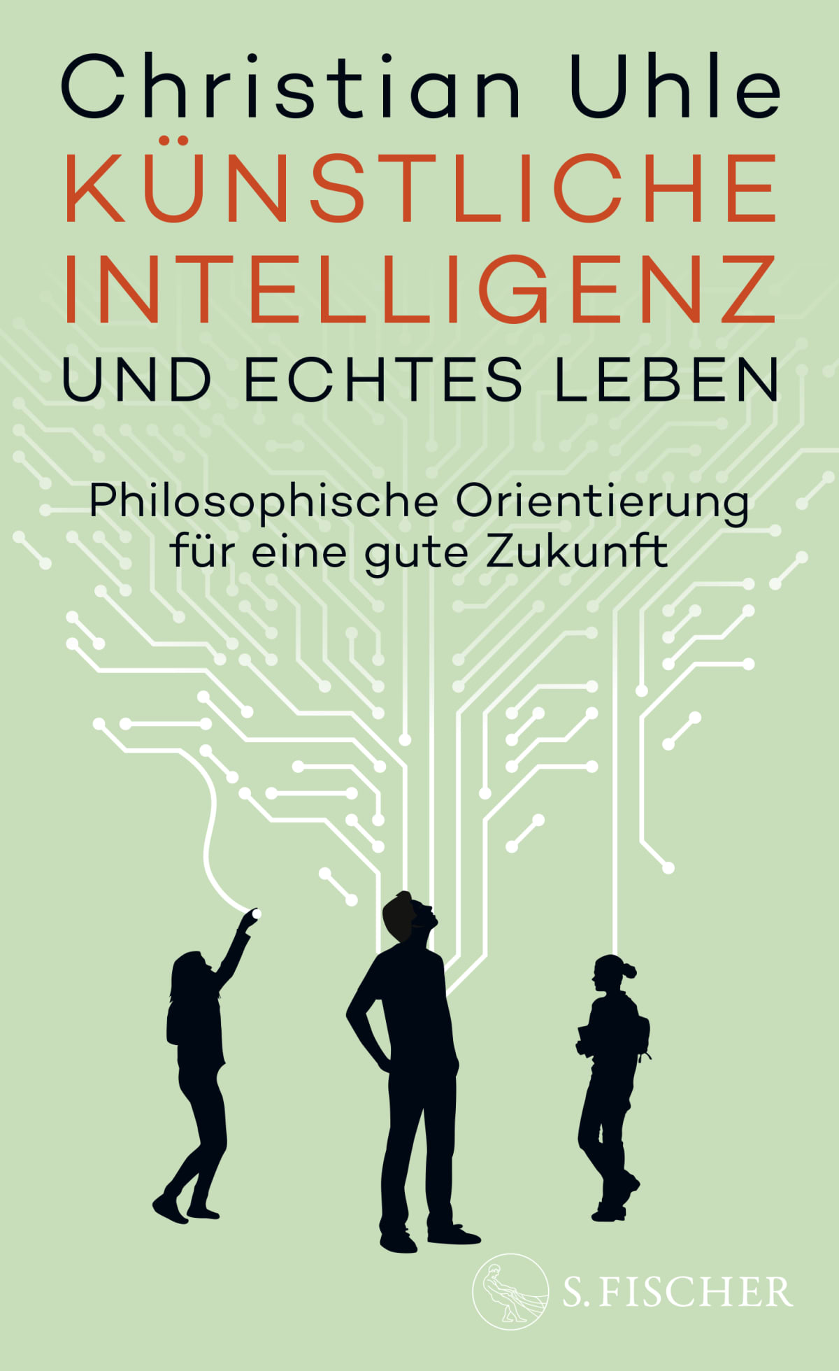 Knstliche Intelligenz und echtes Leben - Christian Uhle | S. Fischer  Verlage