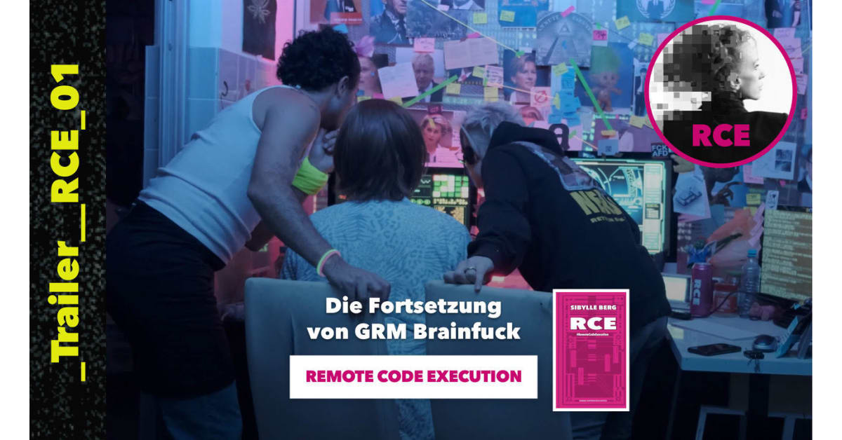 Trailer Sibylle Berg RCE RemoteCodeExecution Kiepenheuer Witsch