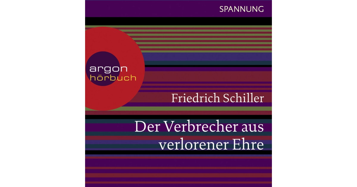 Der Verbrecher Aus Verlorener Ehre Der Verbrecher aus verlorener Ehre - Friedrich Schiller | argon hörbuch